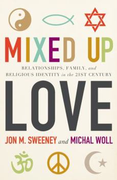 Mixed-Up Love: Relationships, Family, and Religious Identity in the 21st Century