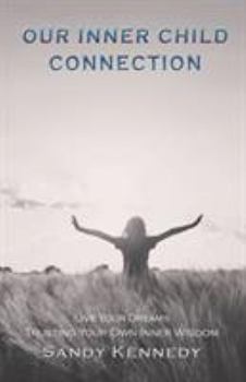 Paperback Our Inner Child Connection: Live Your Dreams Trusting Your Own Inner Wisdom Book