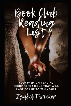 Book Club Reading List: 4000 Premium Reading Recommendations that will Last You up to Ten Years
