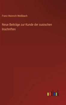 Hardcover Neue Beiträge zur Kunde der susischen Inschriften [German] Book