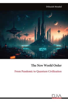 Paperback The New World Order: From Pandemic to Quantum Civilization Book