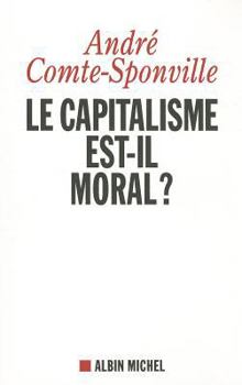 Le capitalisme est-il moral ? : Sur quelques ridicules et tyrannies de notre temps