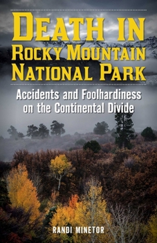 Paperback Death in Rocky Mountain National Park: Accidents and Foolhardiness on the Continental Divide Book