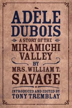 Adèle Dubois: A Story of the Miramichi Valley