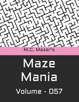 M.C. Mazer's Maze Mania: Volume 057