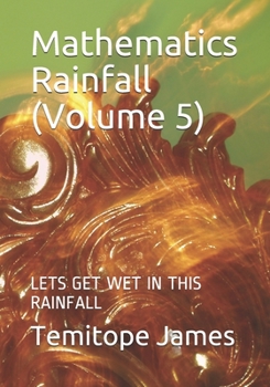 Paperback Mathematics Rainfall (Volume 5): Lets Get Wet in This Rainfall Book