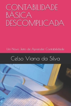 Paperback Contabilidade Básica Descomplicada: Um Novo Jeito de Aprender Contabilidade [Portuguese] Book
