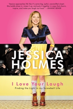 Paperback I Love Your Laugh: Finding the Light in My Screwball Life Book