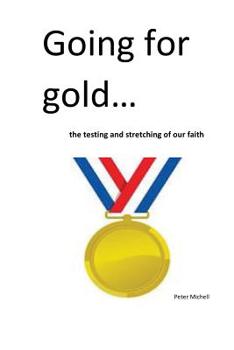 Paperback Going for gold: the testing and stretching of our faith Book
