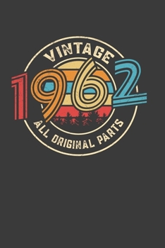 Vintage 1962 All Original Parts: Perfect Notebook For Vintage Lover. Cute Cream Paper 6*9 Inch With 100 Pages Notebook For Writing Daily Routine, Journal and Hand Note