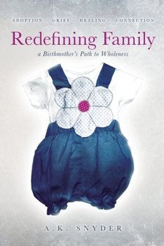 Paperback Redefining Family: A Birthmother's Path to Wholeness Book