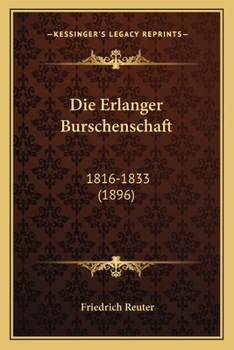 Paperback Die Erlanger Burschenschaft: 1816-1833 (1896) [German] Book