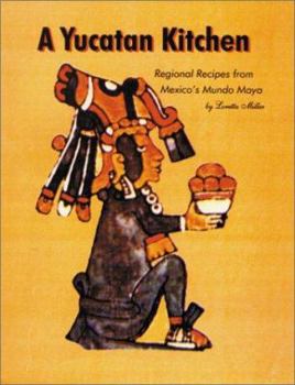 Paperback A Yucatan Kitchen: Regional Recipes from Mexico's Mundo Maya Book