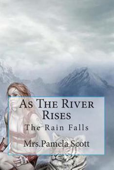 Paperback As The River Rises: As The Rain Falls The River Rises Book