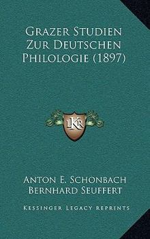 Grazer Studien Zur Deutschen Philologie (Classic Reprint)