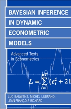 Hardcover Bayesian Inference in Dynamic Econometric Models (Advanced Texts in Econometrics) Book