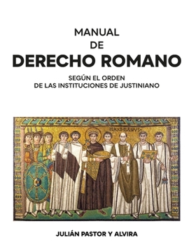 Paperback Manual de Derecho romano seg?n el orden de las Instituciones de Justiniano [Spanish] Book