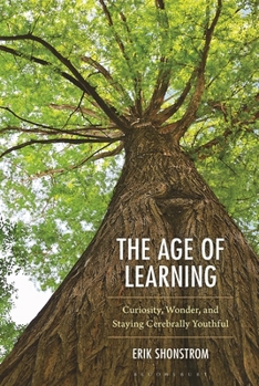 The Age of Learning: Curiosity, Wonder, and Staying Cerebrally Youthful