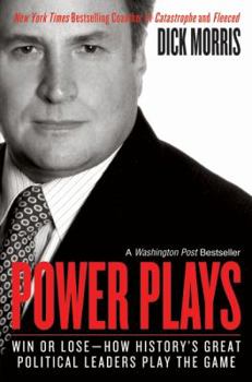 Paperback Power Plays: Win or Lose--How History's Great Political Leaders Play the Game Book