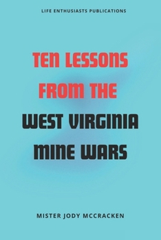 Paperback Ten Lessons from the West Virginia Mine Wars Book