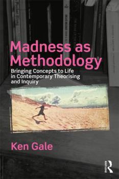 Paperback Madness as Methodology: Bringing Concepts to Life in Contemporary Theorising and Inquiry Book