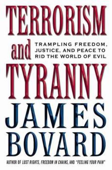 Hardcover Terrorism and Tyranny: Trampling Freedom, Justice, and Peace to Rid the World of Evil Book