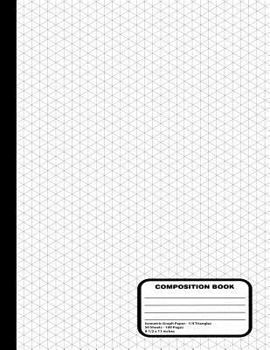 Isometric Grid Graph Paper Notebook - 1/4 Inch Equilateral Triangle Graph Pages - 100 Pages / 50 Sheets, 8-1/2" x 11"