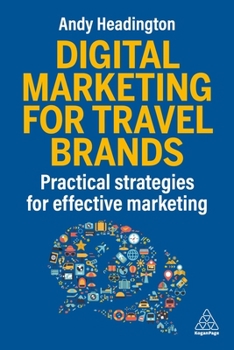Paperback Digital Marketing for Travel Brands: Practical Strategies for Effective Marketing Book