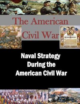 Paperback Naval Strategy During the American Civil War Book