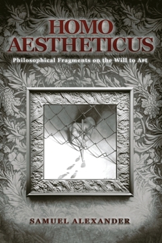 Paperback Homo Aestheticus: Philosophical Fragments on the Will to Art Book