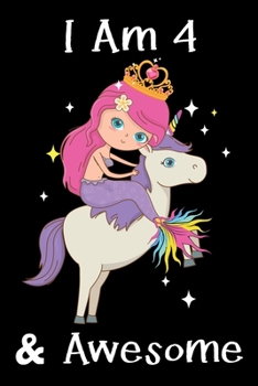 I Am 4 & Awesome: Mermaid Birthday Gift Notebook For Kids - 4th Birthday Gifts - Notebook Journal To 4 Years Old - 6x9 Unique Diary 120 Blank Lined Pages Beautifully Decorated Inside