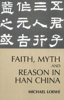 Hardcover Faith, Myth, and Reason in Han China Book