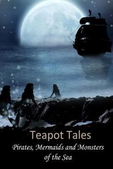 Paperback Teapot Tales: Pirates, Mermaids and Monsters of the Sea (UK) Book