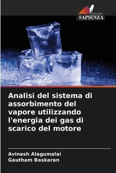 Paperback Analisi del sistema di assorbimento del vapore utilizzando l'energia dei gas di scarico del motore [Italian] Book