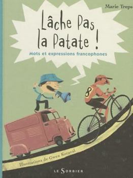 Paperback Lche Pas La Patate !. Mots Et Expressions Francophones [French] Book