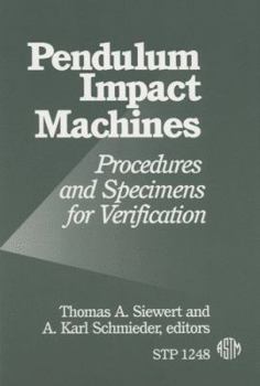 Hardcover Pendulum Impact Machines: Procedures and Specimens for Verification (Astm Special Technical Publication) Book