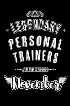 Paperback Legendary Personal Trainers are born in November: Blank Lined Journal Notebooks Diary as Appreciation, Birthday, Welcome, Farewell, Thank You, Christm Book