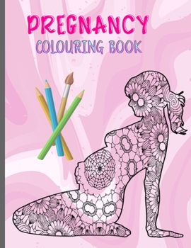 Paperback Pregnancy Colouring Book: A Relaxing Coloring Book Celebrating Pregnancy and Motherhood Book