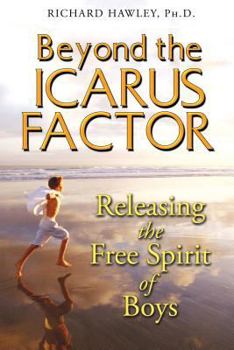 Paperback Beyond the Icarus Factor: Releasing the Free Spirit of Boys Book