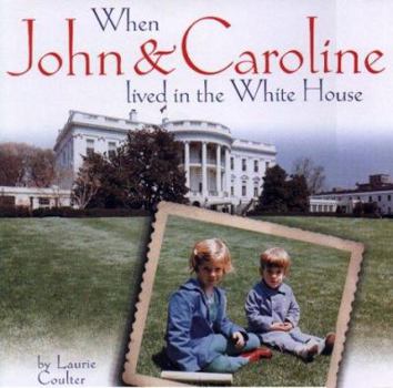 Hardcover When John and Caroline Lived in the White House: Picture Book