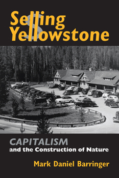 Hardcover Selling Yellowstone: Capitalism and the Construction of Nature Book