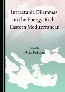 Hardcover Intractable Dilemmas in the Energy-Rich Eastern Mediterranean Book