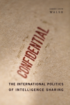 Hardcover The International Politics of Intelligence Sharing Book