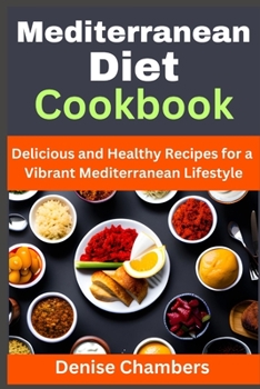 Paperback Mediterranean Diet Cookbook: Delicious and Healthy Recipes for a Vibrant Mediterranean Lifestyle Book