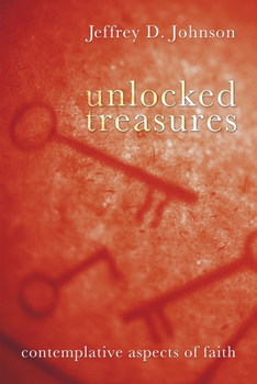 Paperback Unlocked Treasures: Contemplative Aspects of Faith Book