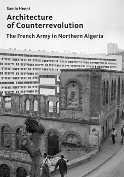 Paperback Architecture of Counterrevolution: The French Army in Northern Algeria Book