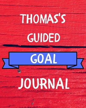 Paperback Thomas's Guided Goal Journal: 2020 New Year Planner Guided Goal Journal Gift for Thomas / Notebook / Diary / Unique Greeting Card Alternative Book