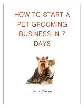 Paperback How To Start A Pet Grooming Business In 7 Days Book