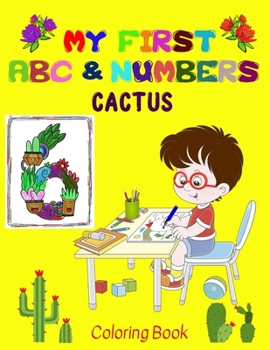 My first Cactus ABC & Numbers Coloring Book: Fun and Learning - the perfect combination for your little ones! - Early and easy learning of Letters and