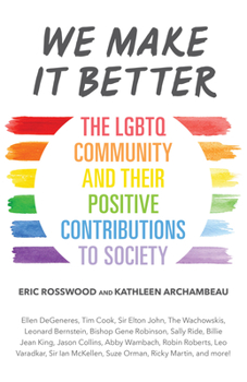 Paperback We Make It Better: The LGBTQ Community and Their Positive Contributions to Society (Gender Identity Book for Teens, Gay Rights, Transgend Book